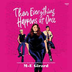 Then Everything Happens at Once by M-E Girard audiobook