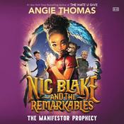Nic Blake and the Remarkables: The Manifestor Prophecy by  Angie Thomas audiobook
