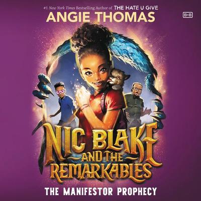 Nic Blake and the Remarkables: The Manifestor Prophecy by Angie Thomas audiobook