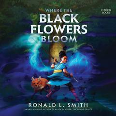 Where the Black Flowers Bloom by Ronald L. Smith audiobook