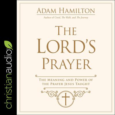 The Lord's Prayer by Adam Hamilton audiobook