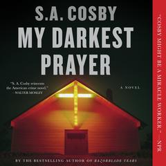 My Darkest Prayer by S. A. Cosby audiobook