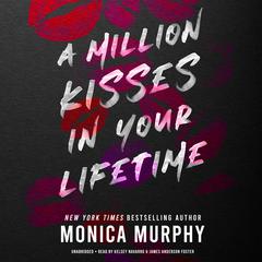 A Million Kisses in Your Lifetime by Monica Murphy audiobook