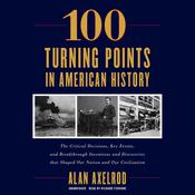 100 Turning Points in American History by  Alan Axelrod audiobook