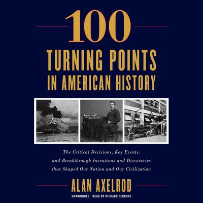 100 Turning Points in American History by Alan Axelrod audiobook