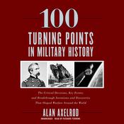 100 Turning Points in Military History by  Alan Axelrod audiobook
