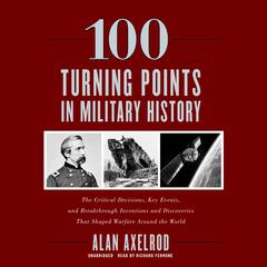 100 Turning Points in Military History by Alan Axelrod audiobook