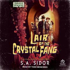 Lair of the Crystal Fang by S.A. Sidor audiobook