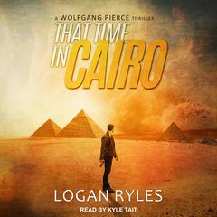 That Time in Cairo by Logan Ryles audiobook