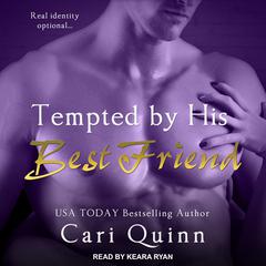Tempted By His Best Friend by Cari Quinn audiobook