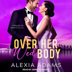 Over Her Wed Body by Alexia Adams audiobook