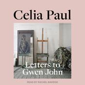 Letters to Gwen John by  Celia Paul audiobook