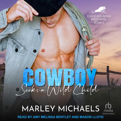 Cowboy Seeks a Wild Child by Marley Michaels audiobook