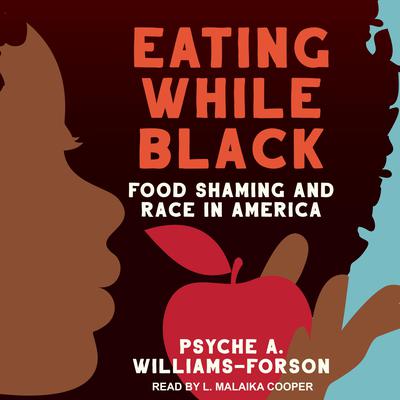 Eating While Black by Psyche A. Williams-Forson audiobook