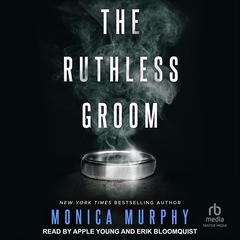 The Ruthless Groom by Monica Murphy audiobook