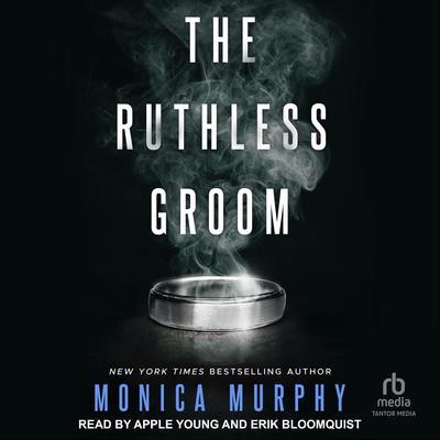 The Ruthless Groom by Monica Murphy audiobook