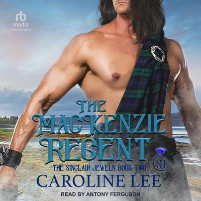 The Mackenzie Regent by Caroline Lee audiobook