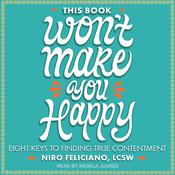 This Book Won't Make You Happy by  Niro Feliciano, LCSW audiobook