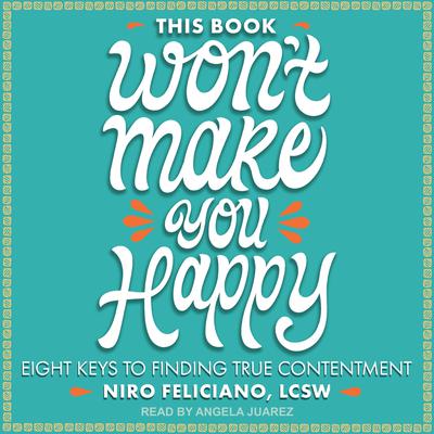 This Book Won't Make You Happy by Niro Feliciano, LCSW audiobook