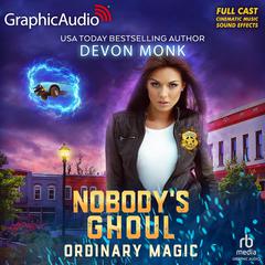Nobody's Ghoul [Dramatized Adaptation] by Devon Monk audiobook