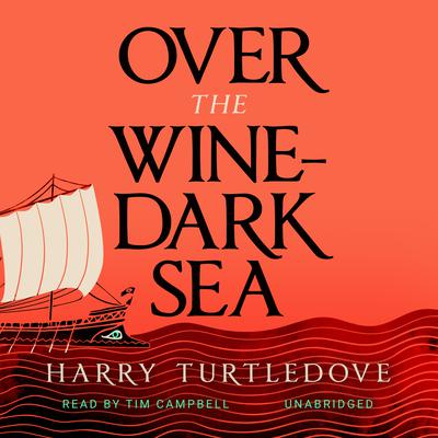 Over the Wine-Dark Sea by Harry Turtledove audiobook