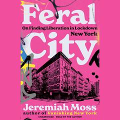 Feral City by Jeremiah Moss audiobook
