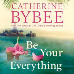 Be Your Everything by Catherine Bybee audiobook