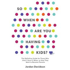 So When Are You Having Kids? by Jordan Davidson audiobook
