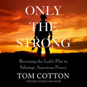Only the Strong by  Tom Cotton audiobook