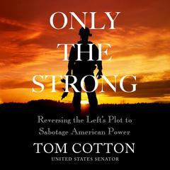 Only the Strong by Tom Cotton audiobook