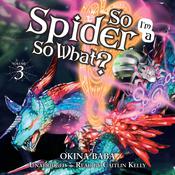 So I'm a Spider, So What?, Vol. 3 by  Okina Baba audiobook