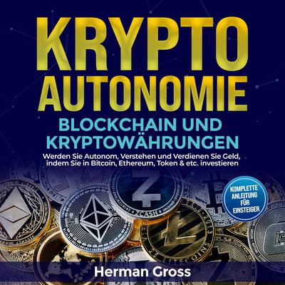 KRYPTO AUTONOMIE – BLOCKCHAIN UND KRYPTOWÄHRUNGEN by Herman Gross audiobook
