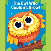 The Owl Who Couldn't Growl by  Susan Rich Brooke audiobook