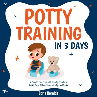 Potty Training In 3 Days by Corie Herolds audiobook