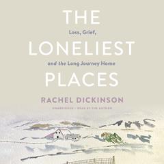 The Loneliest Places by Rachel Dickinson audiobook