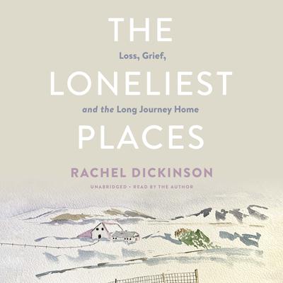 The Loneliest Places by Rachel Dickinson audiobook