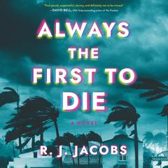 Always the First to Die by R. J. Jacobs audiobook