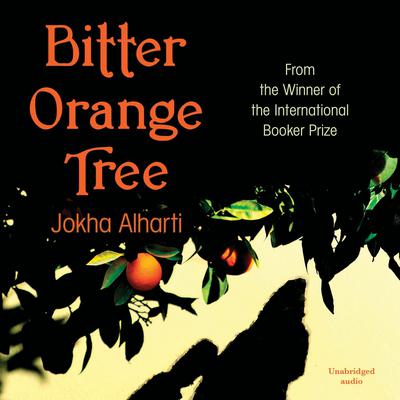 Bitter Orange Tree by Jokha Alharthi audiobook