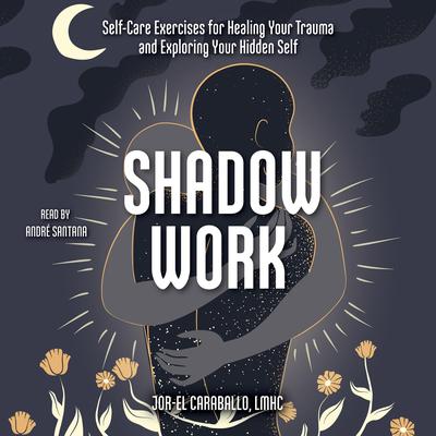 Shadow Work by Jor-El Caraballo audiobook