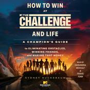 How to Win at <i>The Challenge</i> and Life by  Sydney Bucksbaum audiobook