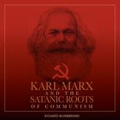 Karl Marx and the Satanic Roots of Communism by  Richard Wurmbrand audiobook