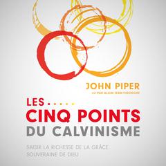 Les Cinq points du calvinisme by John Piper audiobook