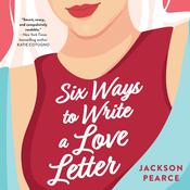 Six Ways to Write a Love Letter by  Jackson Pearce audiobook
