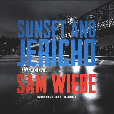 Sunset and Jericho by Sam Wiebe audiobook