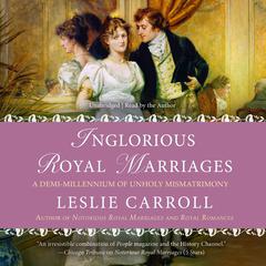Inglorious Royal Marriages by Leslie Carroll audiobook