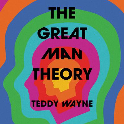 The Great Man Theory by Teddy Wayne audiobook