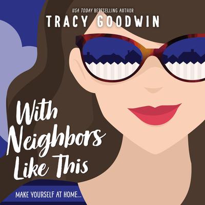 With Neighbors Like This by Tracy Goodwin audiobook