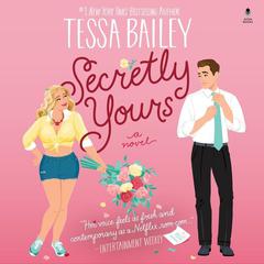 Secretly Yours by Tessa Bailey audiobook