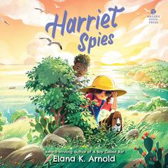 Harriet Spies by Elana K. Arnold audiobook