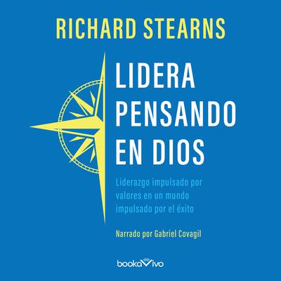 Lidera pensando en Dios (Lead Like It Matters to God) by Richard Stearns audiobook